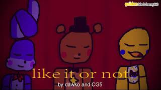 Fnaf 6 song animation - like it or not by dawko and CG5