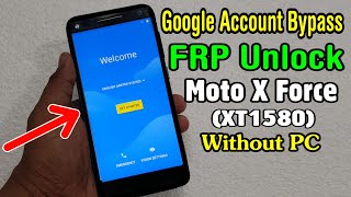 Motorola Moto X Force (XT1580) FRP Unlock or Google Account Bypass Easy Trick Without PC
