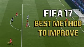 BEST METHOD TO IMPROVE IN FIFA 17 - Fifa 17 Tutorial – How To Get Better at Fifa