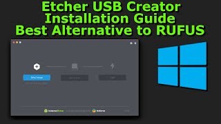 Etcher USB Creator Installation Guide - Best Alternative to RUFUS