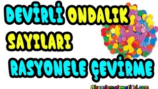Devirli ondalık Sayıları Rasyonele çevirme konu anlatımı ve örnek soru
