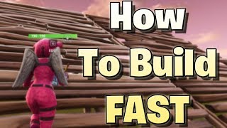 How To Build FAST In Fortnite Battle Royale (Guide)