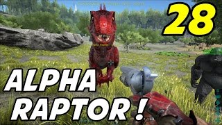 ARK Survival Evolved - E28 "ALPHA RAPTOR!" (Gameplay / Playthrough / 1080p)