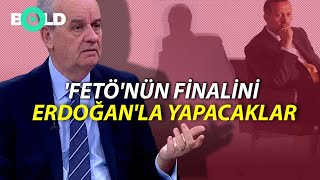 'FETÖ'nün finalini Erdoğan'la yapacaklar