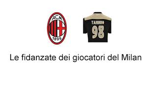 Le fidanzate dei giocatori del Milan 2018.