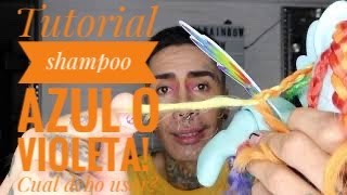 Tutorial shampoo azul o violeta? cual debo usar?