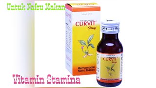 VITAMIN SUPLEMEN UNTUK MENINGKATKAN NAFSU MAKAN DAN STAMINA DENGAN CURVIT SYRUP