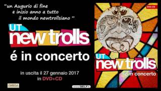 NEW TROLLS - BUON 2017 dagli UT con "è... in concerto" LIVE