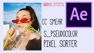 cc smear s_pesaudocolor and pixelsorter effects | after effects tutorial
