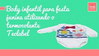 APRENDA A FAZER BODY INFANTIL DE FESTA JUNINA UTILIZANDO O TERMOCOLANTE TECLABEL