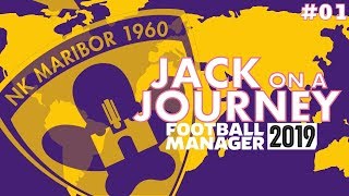 JACK ON A JOURNEY FM19 | NK Maribor | Episode 1 | NEW CLUB! | Football Manager 2019