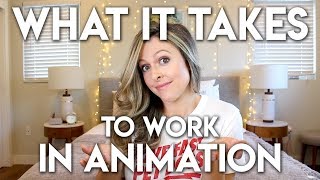 WHAT IT TAKES TO WORK IN ANIMATION