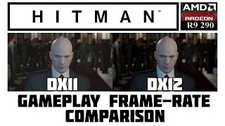 Hitman 2016 - R9 290 - DX11&12 - Frame-rate Comparison - Ultra 1080P