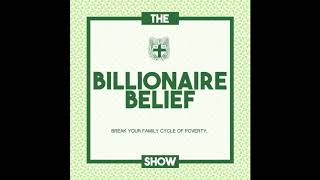 003: Building Your Wealth - Level 1 | The Billionaire Belief Show