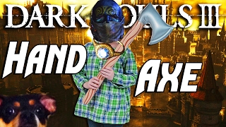 Dark Souls 3: Hand Axe PvP - THE 600AR BABY AXE / You Don't Get Parried Like That Everyday...