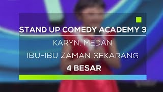 Stand Up Comedy Academy 3 : Karyn, Medan - Ibu-Ibu Zaman Sekarang