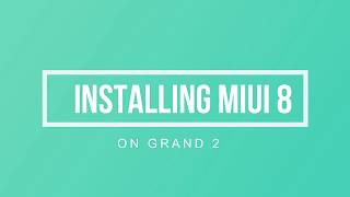 HOW TO INSTALL MIUI 8 ON GRAND 2 (HINDI)
