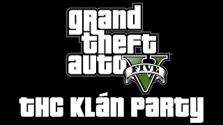 GTA V - Első THC Klán Party (HUN)