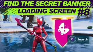 WEEK 8 Find the Secret Banner in Loading Screen #8 Fortnite - SECRET BATTLE STAR SEASON 7