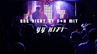 One Night at F + K mit... YY HIFI