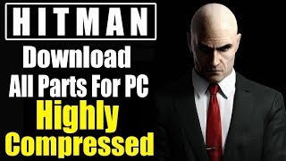 How To Download Hitman Complete Series Highly Compressed Game For PC
