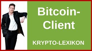 Bitcoin-Client einfach erklärt - Definition