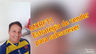 MXRF11, estratégia de vender cotas para subscrever .