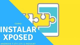COMO INSTALAR Xposed Framework Official Android Nougat 7.1.2
