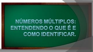 Números Múltiplos: entendendo o que é e como identificar