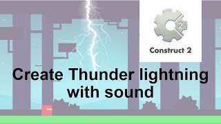 Construct 2 - One Trick Everyday #8 - Create thunder lightning with sound in game