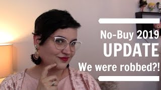 No Buy 2019  | May Update | WE WERE ROBBED?!?!
