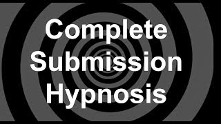Complete Submission Hypnosis