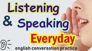 Listen & Speak English everyday to Improve English Speaking Practice & English Listening skills