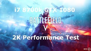 Battlefield V - i7 8700k GTX 1080 2K Performance Test
