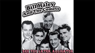 Bill Haley & His Comets - See You Later, Alligator, Remastered HQ