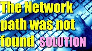 Fix Error 0x80070035 The Network Path was not Found in Windows 10/8/7 I SOLUTIONS 2018