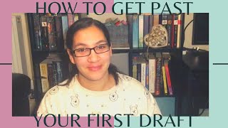 How to Get Past Your First Draft