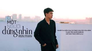 CÓ MỘT NGƯỜI ĐỨNG NHÌN - Ron Phan || Official Lyric Video 2018