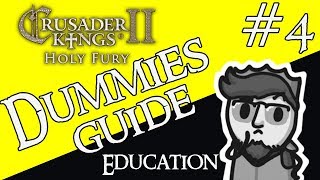 Crusader Kings 2 | Holy Fury Dummies Guide | #4 Education
