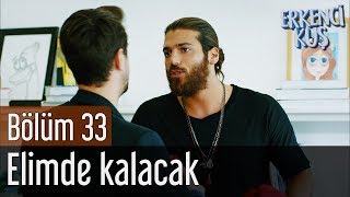 Erkenci Kuş 33. Bölüm - Elimde Kalacak