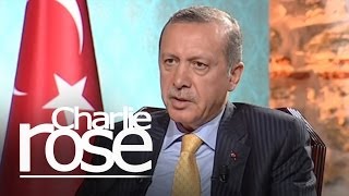 Erdogan on Turkey and Syria | Charlie Rose