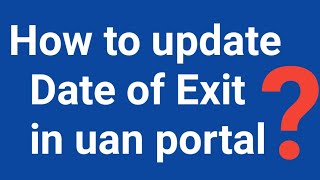 how to update date of exit in uan portal