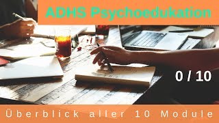 ADHS Psychoedukation 0/10 Überblick alle 10 Module
