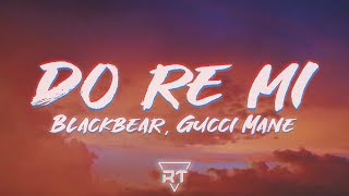 Blackbear - ​​​​​do re mi (Lyrics) ft. Gucci Mane | RapTunes