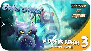 [DOFUS] GUÍA DEL DOFUS ABISAL 3 | la llamada de Kutulú