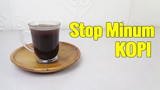 STOP MINUM KOPI SEBELUM TERLAMBAt || BEBERAPA EFEK SAMPING MINUM KOPI HITAM YANG WAJIB ANDA TAHU