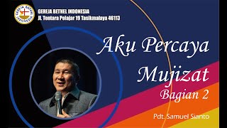 Pdt Samuel Sianto AKU PERCAYA MUJIZAT bag 2