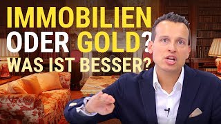 IMMOBILIEN ODER GOLD? Was ist besser? Und für wen?