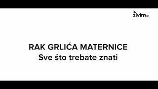MEDICINSKI VIDEO LEKSIKON: Rak grlića maternice - sve što trebate znati