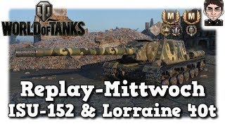 World of Tanks - ISU-152 & Lorraine 40 t, dickes Rohr & dünnes Rohr [deutsch | Replay]